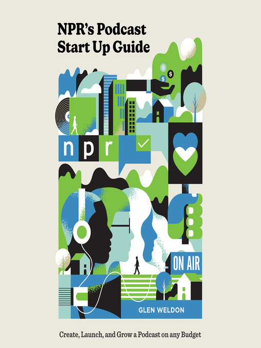 Title details for NPR's Podcast Start Up Guide by Glen Weldon - Available
